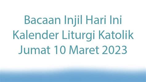 Apa Bacaan Injil Hari Ini Dan Kalender Liturgi Katolik Jumat Maret