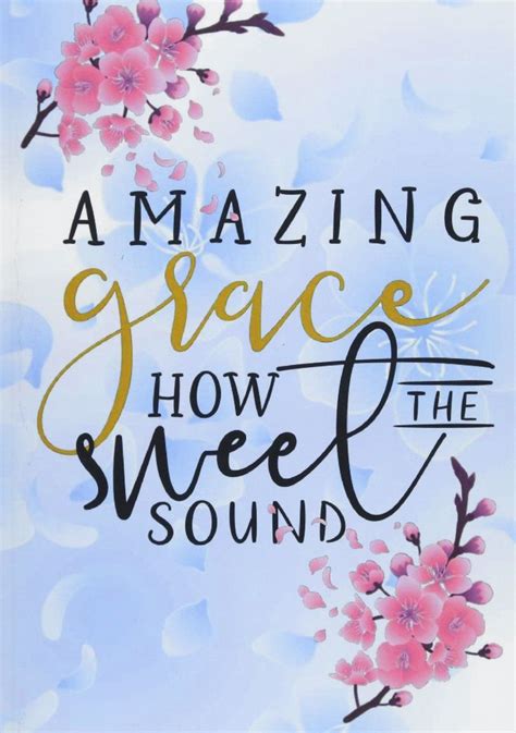 Amazing Grace How Sweet The Sound That Saved A Wretch Like Me I