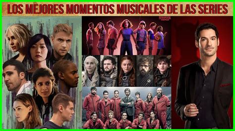 Los Mejores Momentos Musicales De Estas Series La Ta Es La Favorita