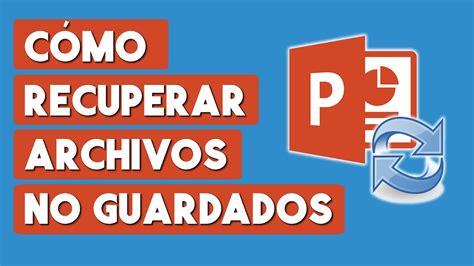 Como Recuperar Archivos No Guardados En Power Point Youtube