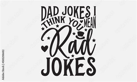 Dad Jokes I Think You Mean Rad Jokes Father S Day Svg Typography T