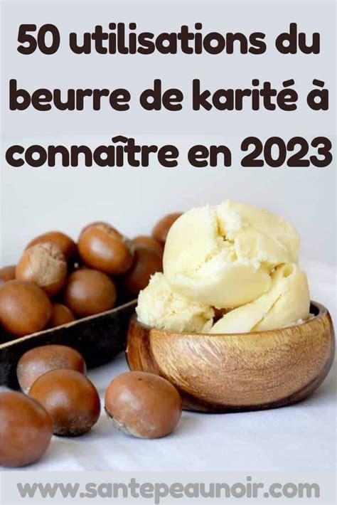 50 utilisations du beurre de karité à connaître en 2023 Santé Peau Noir