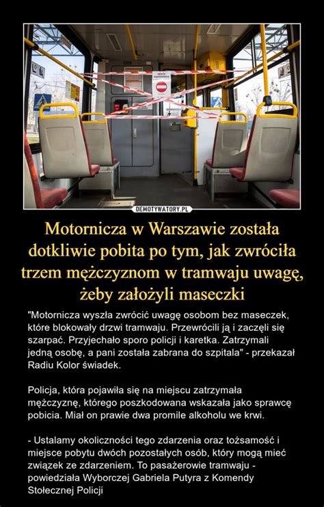 Motornicza W Warszawie Zosta A Dotkliwie Pobita Po Tym Jak Zwr Ci A