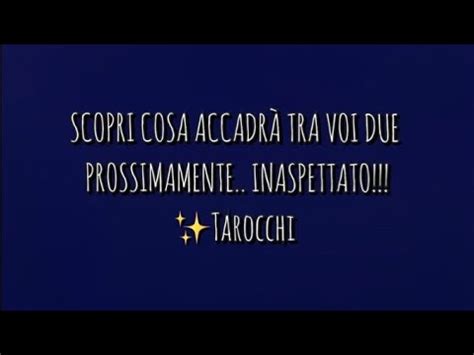 Scopri Cosa Accadr Tra Voi Due Prossimamente Inaspettato Tarocchi