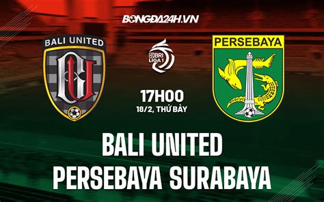 Nh N Nh Bali United Vs Persebaya Surabaya V Qg Indonesia