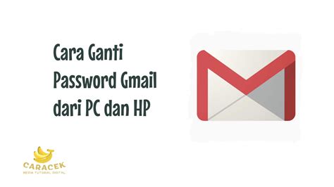 Cara Ganti Password Gmail Dari Komputer Dan Hp Caracek