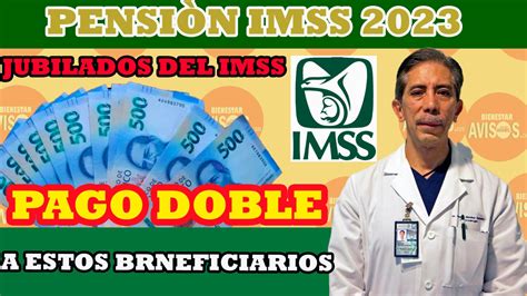 ≫ ¡pensión Imss 2023 Estos Jubilados Reciben Pago Doble Consúltalo