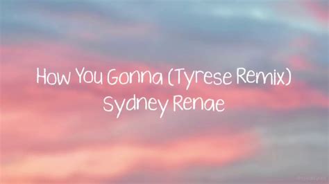 How You Gonna Sydney Renae Lyrics Youtube