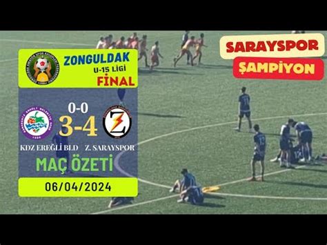 Kdz Ereğli Bld 0 0 3 4 Zng Sarayspor Zonguldak U 15 Finali Maç Özeti