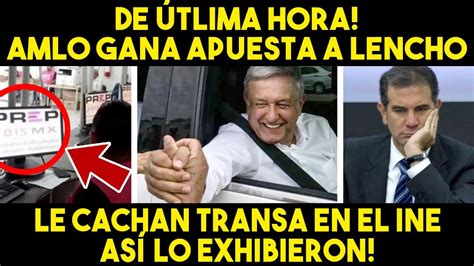 ESTO NO LO VIO VENIR AMLO LE GANA LA APUESTA A LENCHO LE CACHAN