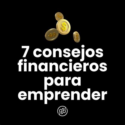 7 Consejos Financieros Para Emprendedores