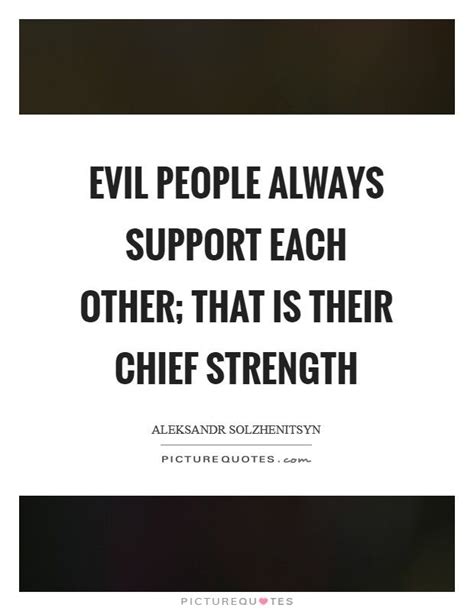 Evil people quotes, Quotes about strength, People quotes