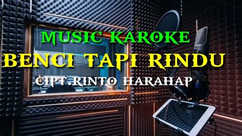 Benci Tapi Rindu Musik Karoke Rinto Harahap YouTube