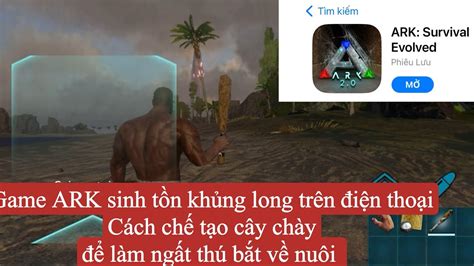 Tập 4 Game ARK sinh tồn cùng khủng long trên điện thoại Cách chế tạo