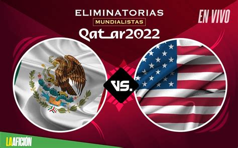 M Xico Vs Estados Unidos Horario Y D Nde Ver Eliminatorias Concacaf