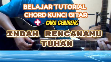 Indah RencanaMu Tuhan TUTORIAL KUNCI GITAR CHORD GITAR Lagu Rohani