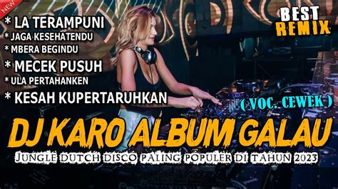 DJ KARO FULL ALBUM PALING GALAU BASSNYA GACOR KALI JUNGLE DUTCH