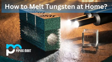 How To Melt Tungsten At Home