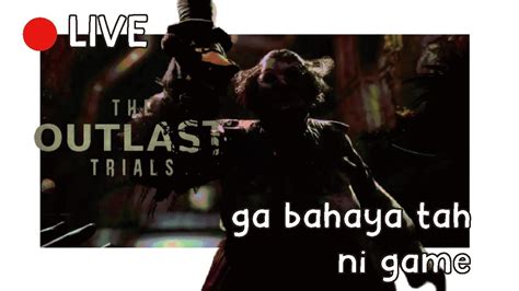 Live Lho Ga Bahaya Ta Ni Game Outlast Trial Indonesia Part 1 YouTube