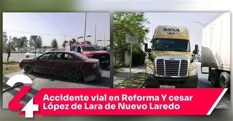 Accidente Vial En Reforma Y Cesar López De Lara De Nuevo Laredo Noticias24siete