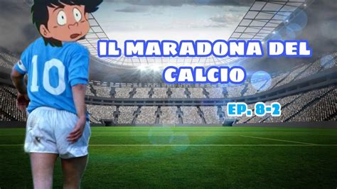 Palla Al Centro Per Rudy COMMENTI BRUTTI Ep 8 2 Il Maradona Del