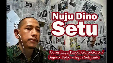 Nuju Dino Setu Cover Goro Goro Syair Agus Setiyanto By Zainal Talang