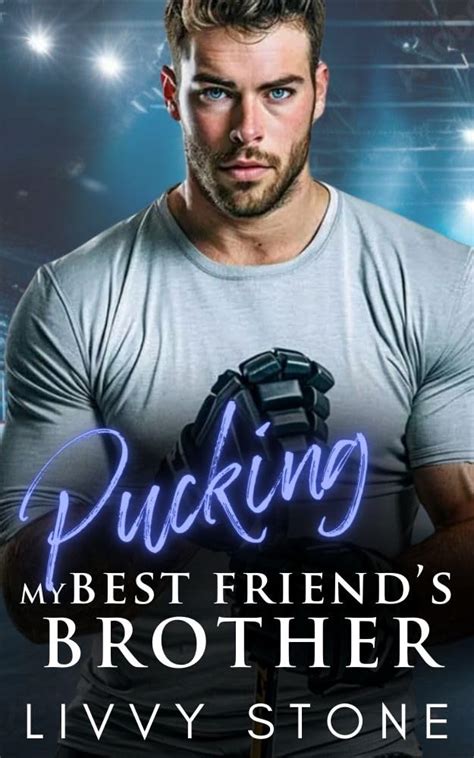 Amazon Pucking My Best Friend S Brother A Second Chance Small Town Romance Pucking Hot