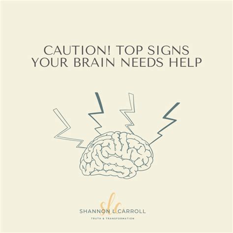 Top Signs Your Brain Needs Help Shannon L Carroll