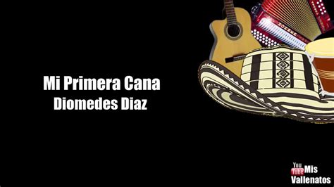 Mi Primera Cana Diomedes Diaz Letra Karaoke YouTube