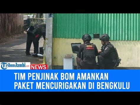 Geger Penemuan Paket Misterius Di Bengkulu Tim Penjinak Bom Diturunkan