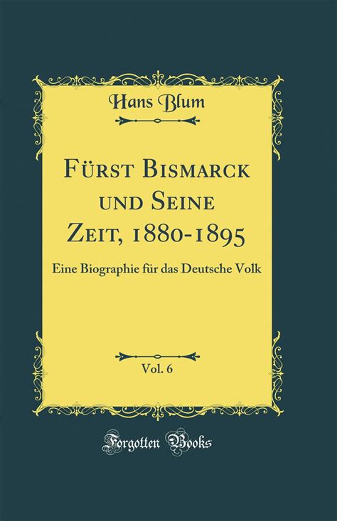 Buy Fürst Bismarck Und Seine Zeit 1880 1895 Vol 6 Eine Biographie