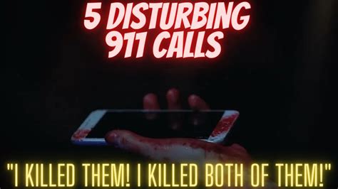 5 Disturbing 911 Calls Youtube