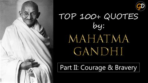 Top 100 Mahatma Gandhi Quotes Part 2 Of 8 Courage And Bravery