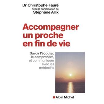 Accompagner Un Proche En Fin De Vie Savoir L Couter Le Comprendre Et