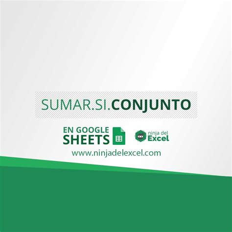 Funci N Sumar Si Conjunto En Google Sheets Ninja Del Excel