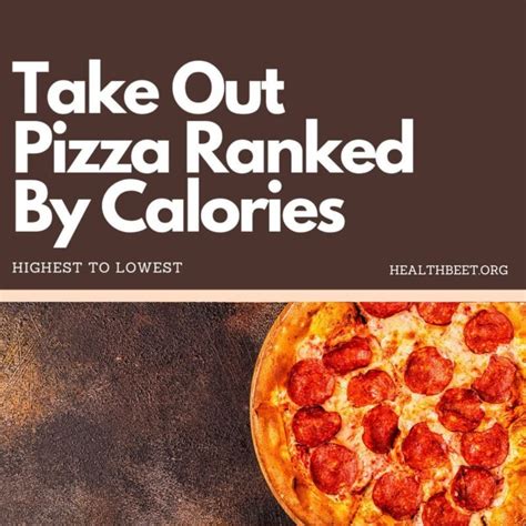 Calories In A Slice Of Pizza From Your Favorite Pizza Take Out Ranked