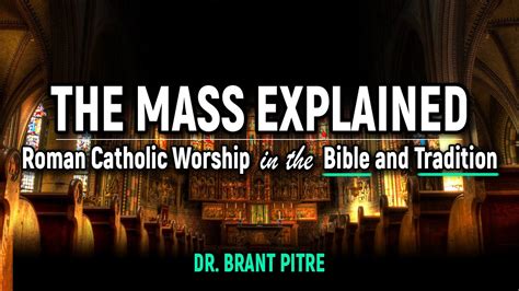 The Mass Explained Roman Catholic Worship In The Bible And Tradition Introduction Youtube