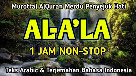 Lantunan Merdu Surah Al A La Jam Non Stop Penenang Hati Pikiran