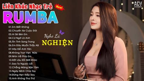 LK NHẠC TRẺ RUMBA MOCCHI COVER SIÊU HOT TIKTOK ALBUM RUMBA CỰC HOT SIÊU PHẨM HAY NHẤT