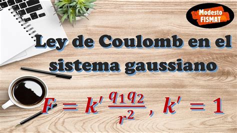 C Mo Se Escribe La Ley De Coulomb En El Sistema Gaussiano Youtube