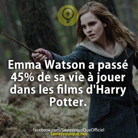 Emma Watson a passé 45 de sa vie à jouer dans les films dHarry Potter