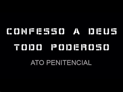 Confesso A Deus Todo Poderoso Ato Penitencial Youtube