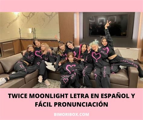 Twice Moonlight Letra En Espa Ol Y F Cil Pronunciaci N