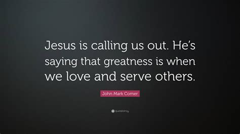 John Mark Comer Quote “jesus Is Calling Us Out Hes Saying That