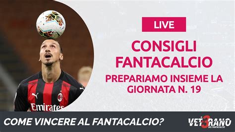 LIVE FANTACALCIO Prepariamo Insieme La 19 Giornata Probabili