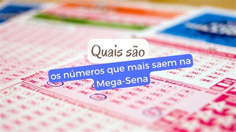 Quais S O Os N Meros Que Mais Saem Na Mega Sena Veja