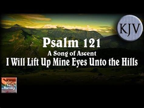 Psalm Song Kjv I Will Lift Up Mine Eyes Unto The Hills Esther