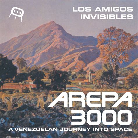 Arepa 3000 A Venezuelan Journey Into Space By Los Amigos Invisibles