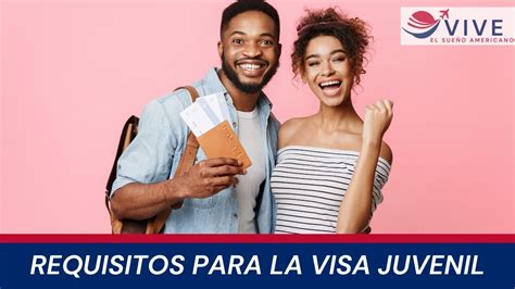 Visa Juvenil Requisitos Y Otros Consejos Esenciales