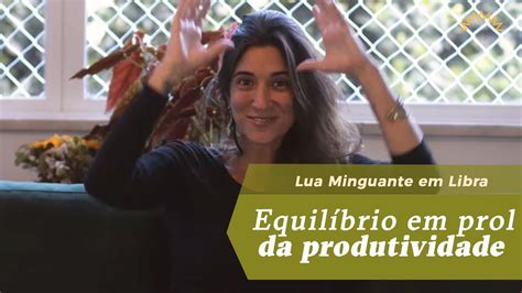 Lua Minguante Em Libra Equil Brio Em Prol Da Produtividade Youtube